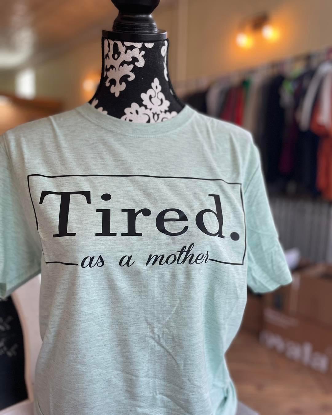 ‘Tired as a mother’ TSHIRT