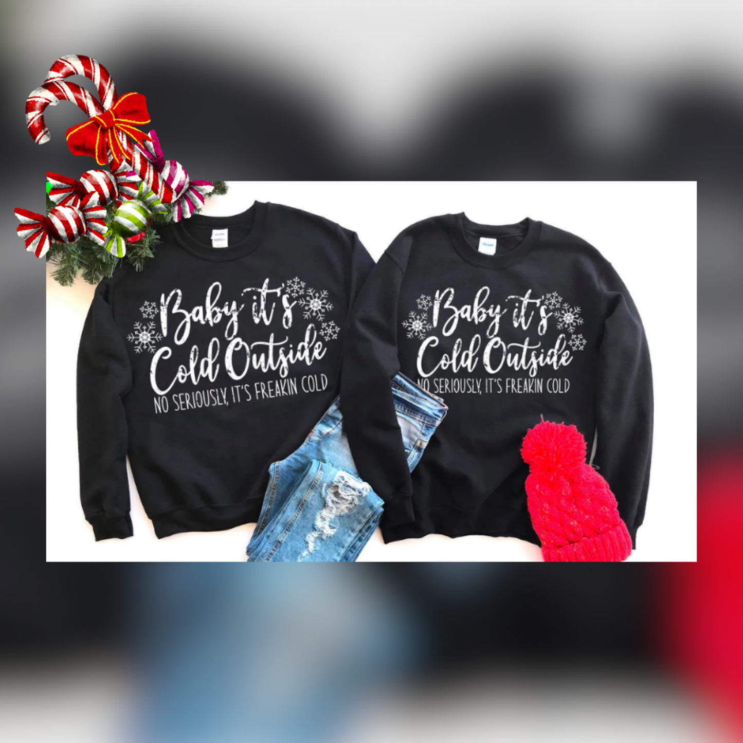 Baby it Cold Outside No Seriously Crewneck Sweater
