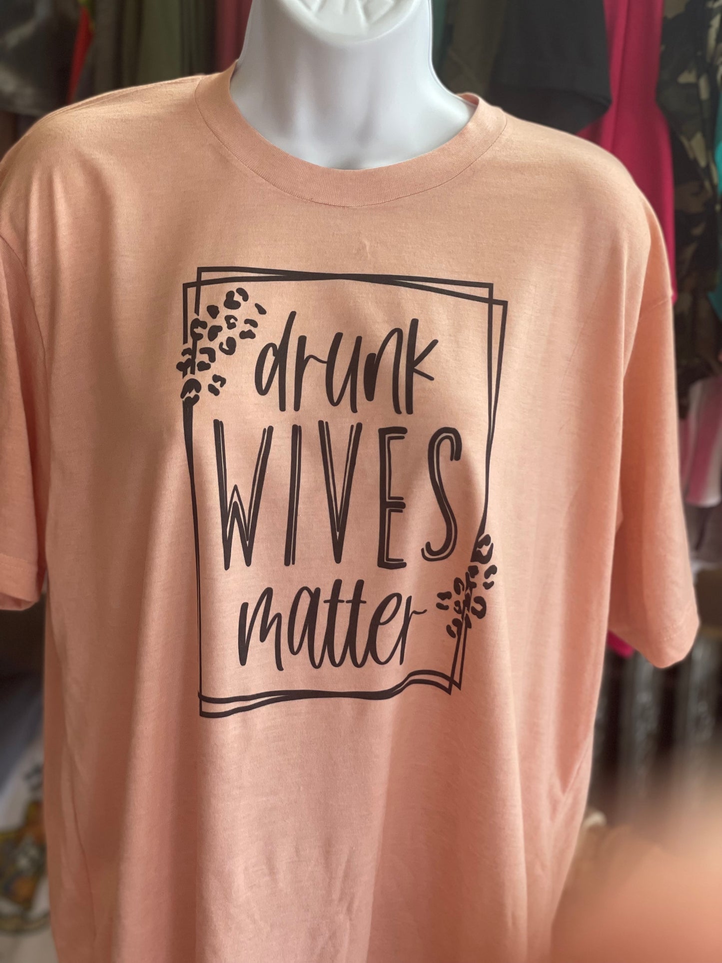 Drunk Wives Matter - Heathered Peach TSHIRT