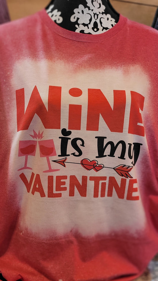 Wine is my Valentine Bleached Tshirt