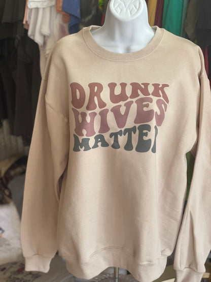 Drunk Wives Matter Sweatshirt - Sandstone