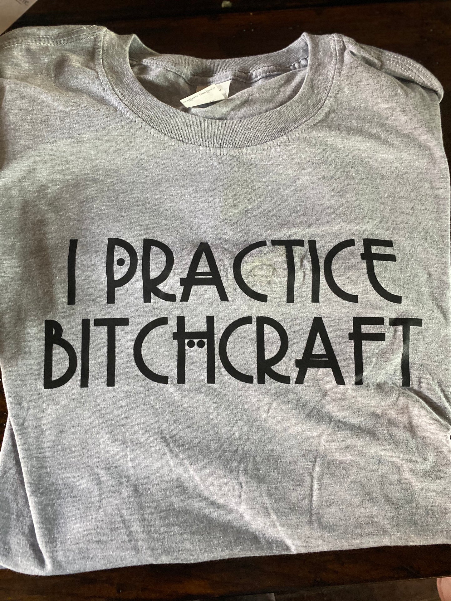 I Pratice Bitchcraft TSHIRT