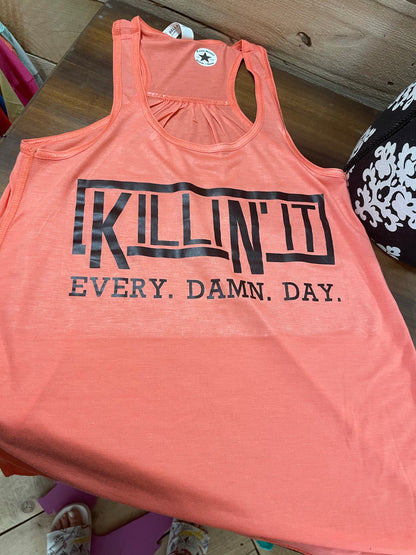 Killing’ it Every . Damn. Day